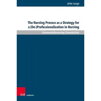 The Nursing Process as a Strategy for a (De-)Professionalization in Nursing - Lange, Jette