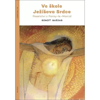 Ve škole Ježíšova srdce: Poselství z Paray-le-Monial - Benoit Guédas (2024, brožovaná)