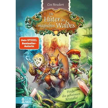 Die Hüter des magischen Waldes - Finde die geheimen Kristalle! - Neudert, Cee