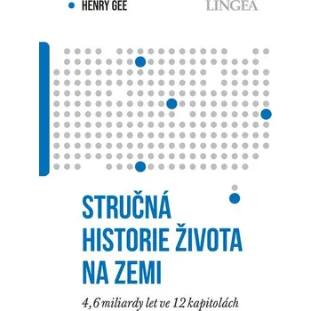 Příroda Stručná historie života na Zemi: 4,6 miliardami let ve 12 kapitolách - Henry Gee (2024, brožovaná)