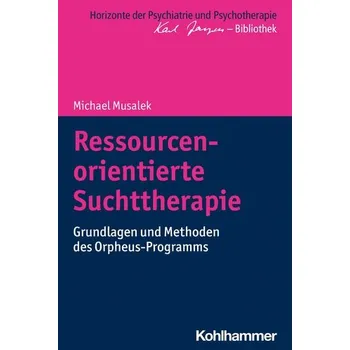 Ressourcenorientierte Suchttherapie - Musalek, Michael