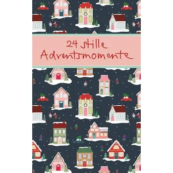 24 stille Adventsmomente