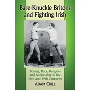 Bare-Knuckle Britons and Fighting Irish - Chill, Adam