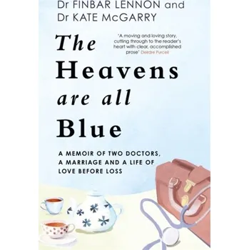 The Heavens Are All Blue - Lennon, Dr Finbar; McGarry, Dr Kathleen