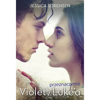 Przeznaczenie Violet i Luke’a - Jessica Sorensen