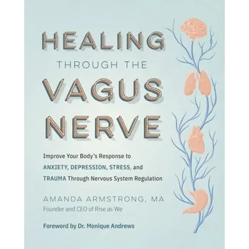 Healing Through the Vagus Nerve - Armstrong, Amanda
