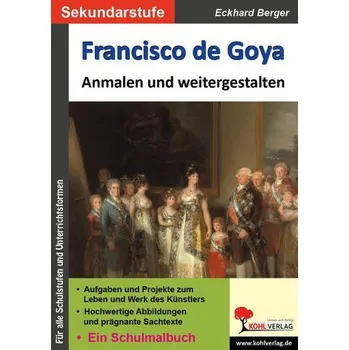 Cizojazyčná kniha Francisco de Goya ... anmalen und weitergestalten - Berger, Eckhard
