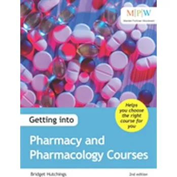 Getting into Pharmacy and Pharmacology Courses - Hutchings, Bridget