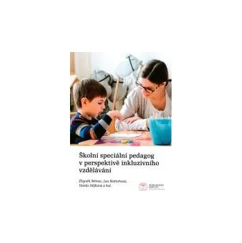Školní speciální pedagog v perspektivě inkluzivního vzdělávání - Němec Zbyněk Květoňová Lea Hájková Vanda