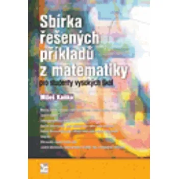 Matematika Sbírka řešených příkladů z matematiky pro studenty vysokých škol