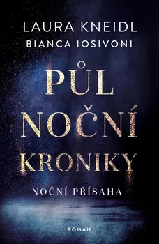 Půlnoční kroniky 6: Noční přísaha - Laura Kneidl, Bianca Iosivoni (2024, pevná)