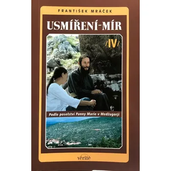 Literární biografie Usmíření - mír IV. (s rozhovorem s Matkou Elvírou) (Podle poselství Panny Marie v Medžugorji)
