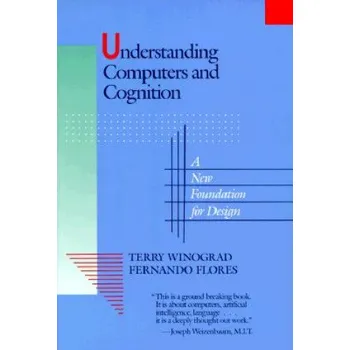 Cizojazyčná kniha Understanding Computers and Cognition: A New Foundation for Design – Terry Winograd,Fernando Flores (EN)