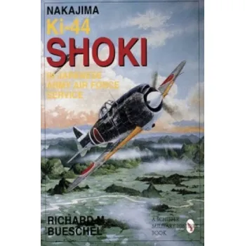 Nakajima Ki-44 Shoki in Japanese Army Air Force Service – Richard M. Bueschel (EN)