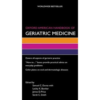 Oxford American Handbook of Geriatric Medicine – Samuel C. Durso,Lesley Bowker,James Price,Sarah Smith (EN)