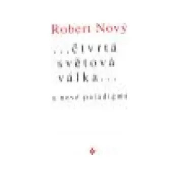... čtvrtá světová válka a nové paradigma – Robert Nový