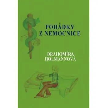 Pohádka Pohádky z nemocnice – Drahomíra Holmannová