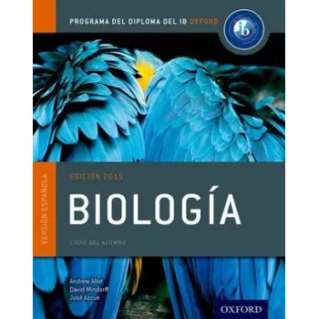Španělský jazyk IB Biologia Libro del Alumno: Programa del Diploma del IB Oxford – Andrew Allott,David Mindorff,Jose Azcue (ES)