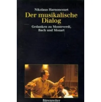Der musikalische Dialog: Gedanken zu Monteverdi, Bach und Mozart – Nikolaus Harnoncourt (DE)