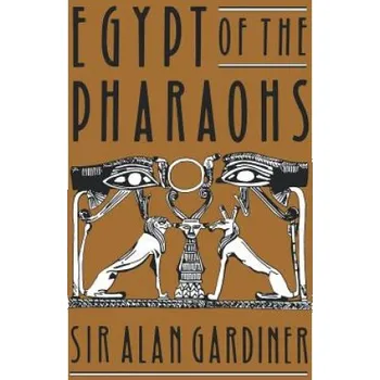 Egypt of the Pharaohs – Sir Alan Gardiner (EN)