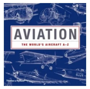 Cizojazyčná kniha Aviation Book: The World's Aircraft from A to Z – Fia OCaoimh (EN)