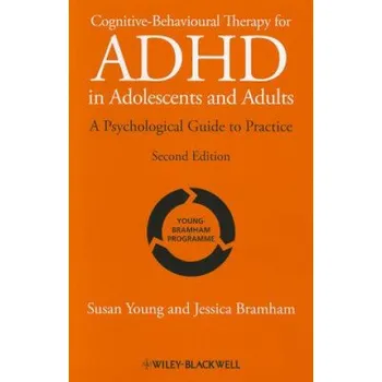 Cognitive-Behavioural Therapy for ADHD in Adolescents and Adults - A Psychological Guide to Practice 2e – Susan Young,Jessica Bramham (EN)