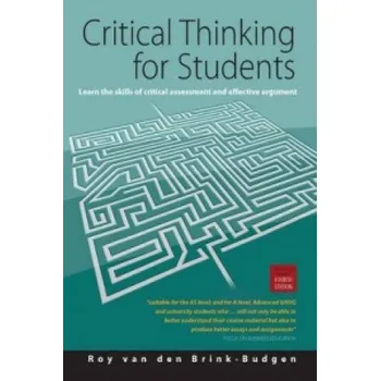 Cizojazyčná kniha Critical Thinking for Students 4th Edition: Learn the Skills for Analysing, Evaluating and Producing Arguments – Roy van den Brink-Budgen (EN)