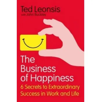Business Of Happiness: 6 Secrets to Extraordinary Success in Work and Life – Ted Leonsis (EN)