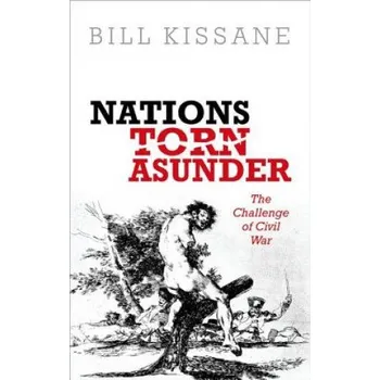 Populárně naučná literatura pro dospělé Nations Torn Asunder: The Challenge of Civil War – Bill Kissane (EN)