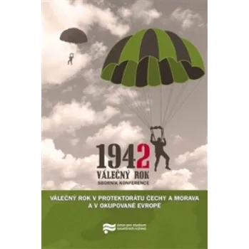 Válečný rok 1942 v Protektorátu Čechy a Morava a v okupované Evropě – Pavel Zeman