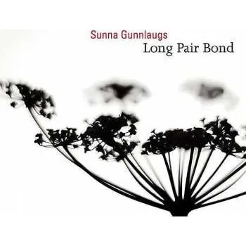 Zahraniční hudba CD Sunna Gunnlaugs: Long Pair Bond 2016