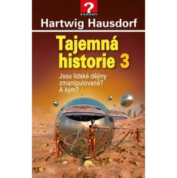 Jsou lidské dějiny zmanipulované? A kým? - Hartwig Hausdorf