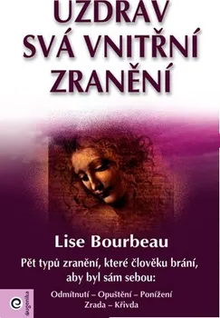 Uzdrav svá vnitřní zranění: Lise Bourbeau (2011, brožovaná)