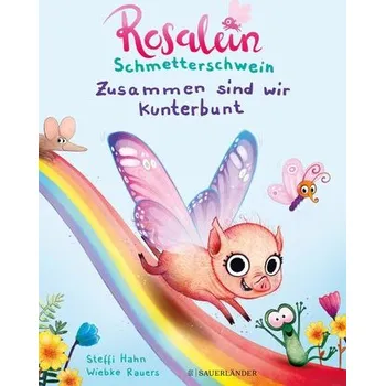 První čtění Rosalein Schmetterschwein - Zusammen sind wir kunterbunt - Hahn, Steffi