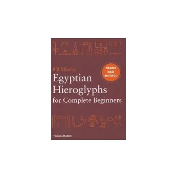 Cizojazyčná kniha Egyptian Hieroglyphs for Complete Beginners - Manley, Bill