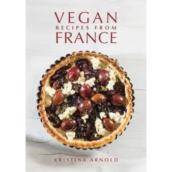 Vegan Recipes From France - Arnold, Kristina