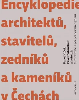 Umění Encyklopedie architektů, stavitelů, zedníků a kameníků v Čechách - Pavel Vlček a kol. (2023, pevná)