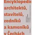 Umění Encyklopedie architektů, stavitelů, zedníků a kameníků v Čechách - Pavel Vlček a kol. (2023, pevná)