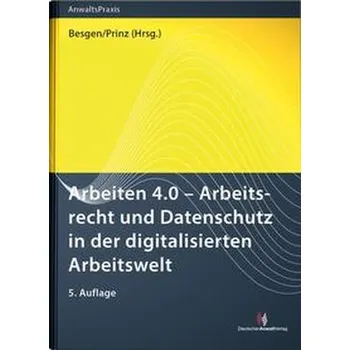 Arbeiten 4.0 - Arbeitsrecht und Datenschutz in der digitalisierten Arbeitswelt - Besgen, Nicolai [DE] (2022, Měkká, Deutscher Anwaltverlag Gm)