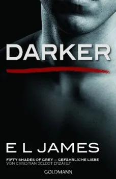 Darker: Fifty Shades of Grey Gefährliche Liebe von Christian Selbst Erzählt 2 – E L James a kol. [DE] (2017, brožovaná)
