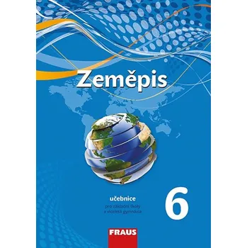Zeměpis 6: Učebnice pro ZŠ a víceletá gymnázia - Nakladatelství Fraus (2019, brožovaná)