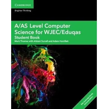 Technika A/AS Level Computer Science for WJEC/Eduqas Student Book with Cambridge Elevate Enhanced Edition (2 Years) - Thomas, Mark E.