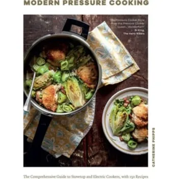 Modern Pressure Cooking - Phipps Catherine
