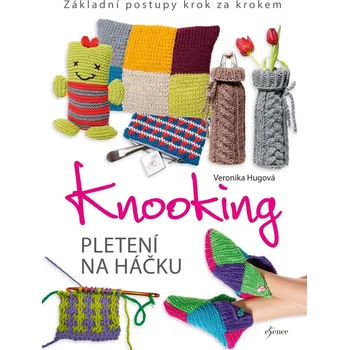 Knooking: Pletení na háčku: Základní postupy krok za krokem - Veronika Hugová (2023, brožovaná)