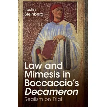Kniha Law and Mimesis in Boccaccio's Decameron - Steinberg, Justin (University of Chicago)