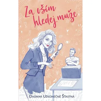Za vším hledej muže - Dagmar Užkonečně Šťastná (2023, brožovaná), e-kniha