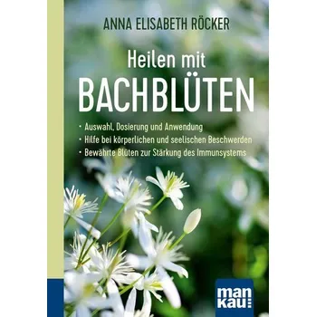 Heilen mit Bachblüten. Kompakt-Ratgeber - Röcker, Anna