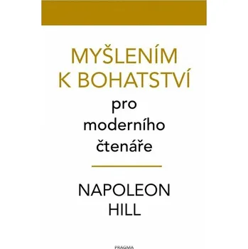 Osobní rozvoj Myšlením k bohatství pro moderního čtenáře - Napoleon Hill (2023, pevná)