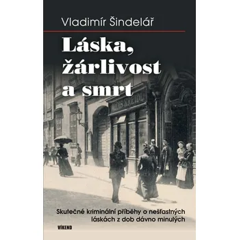 Beletrie pro dospělé Láska, žárlivost a smrt - Vladimír Šindelář