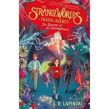 The Strangeworlds Travel Agency 3: The Secrets of the Stormforest - Lapinski, L.D.